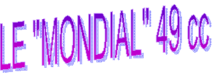 LE "MONDIAL" 49 cc
